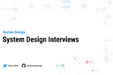 System Design: System Design Interviews