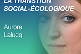 Aurore Lalucq - Penser la transition social-écologique