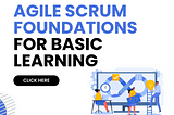 Agile Scrum Foundations for Basic Learning