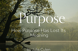 How purpose has lost its Meaning