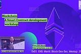 “Blockchain: A smart contract development workshop" — 0x01 ENS Martil Block-Dev-Sec Meetup 2022”,