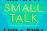 Book Free: The Art of Small Talk Story Synopsis, Spoilers, Abstract