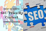 How to Write SEO-Friendly Content for a Diverse Audience?