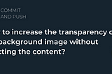 How to increase the transparency of the background image without affecting the content?