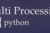 Python multiprocessing with example