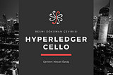Hyperledger Cello: Hizmet Olarak Blokzinciri (BaaS)
