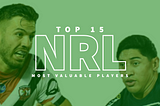 The NRL’s top 15 most valuable players-part two