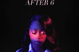 After 6 – A Lyric Review: A Boassy RNB Babe, Mnelia Is All Things Theatrical, Thuggish and Tender