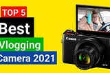The 5 Best Cameras In 2021 For Every Kind Of Photographer And Vlogger