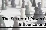 The Secret of Powerful Ideas: Influence and Impact