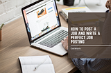 How to Post a Job and Write a perfect Job Posting