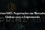 PrimeXBT: Negociações em Mercados Globais com a Criptomoeda