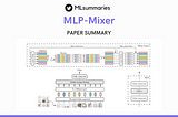 MLP-Mixer: An all-MLP Architecture for Vision — Paper Summary