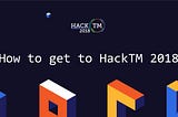 Ways to get to HackTM 2018