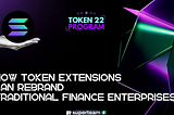 How Token Extensions Can Rebrand Traditional Finance Enterprises