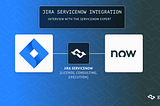 Integrating Jira with ServiceNow. Interview with ServiceNow expert.