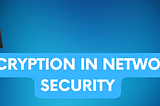Encryption In Network Security