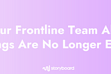 Why Your Frontline Team All-Hands Meetings Are No Longer Enough