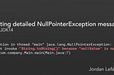 Detailed NullPointerException messages with JDK 14