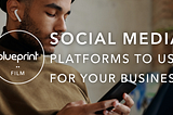 SOCIAL MEDIA PLATFORMS: WHICH SITES ARE WORTH YOUR TIME?