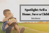 Spotlight: Sell a Home Save a Child