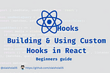 Unlocking the Power of Custom Hooks in React: A Beginner’s Guide to Building Reusable and Efficient…