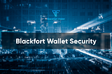 Blackfort Wallet Security