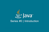 Introduction | Java Series #0