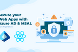 Secure your React.Js web application with Azure AD authentication using MASL Library.