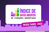 Resultados del Índice de Datos Abiertos de ciudades argentinas 2022