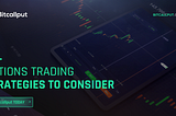 Options trading strategies to consider