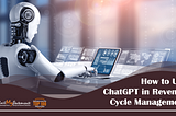 How to Use ChatGPT in Revenue Cycle Management