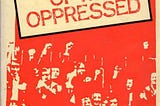 Next Friday: Paulo Freire’s Pedagogy of the Oppressed (1968) — Chapter 1