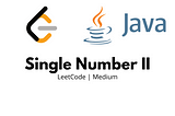 Single Number II — LeetCode Interview Preparation Medium