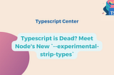 Typescript is Dead? Meet Node’s New ` — experimental-strip-types`