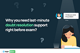 Why You Need Last-Minute Doubt Resolution Support Before Exams