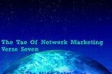 The Tao of Network Marketing | Verse Seven