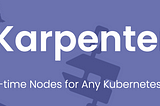 Karpenter: its monitoring, and Grafana dashboard for Kubernetes WorkerNodes