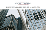 Specific Performance in International Arbitration | Ongur Partners