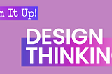 Design Thinking — Sum It Up!