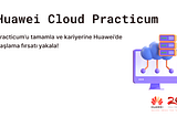 2023 Huawei Cloud Bootcamp’e katıl, Kariyerine Huawei’de başlama şansını yakala!