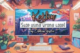 Stop Using the Wrong Loop! From for to onEach: Ultimate Guide to Kotlin Loops
