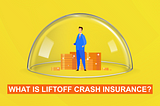 LiftOff Crash Insurance