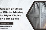 Outdoor Shutters vs. Blinds: Making the Right Choice for Your Space