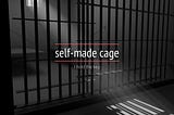 Self-made cages: The Lady Marmalade Conundrum