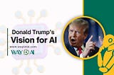 the picture present Donald Trump and a text write Donald Trump’s vision for AI, with logo of way on ai