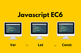 Difference between var, let and Const keywords in Javascript. A complete detail.