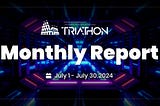 Triathon Monthly Report — July 2024