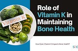 Role of Vitamin K in Maintaining Bone Health