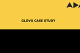 ADA x Glovo Case Study